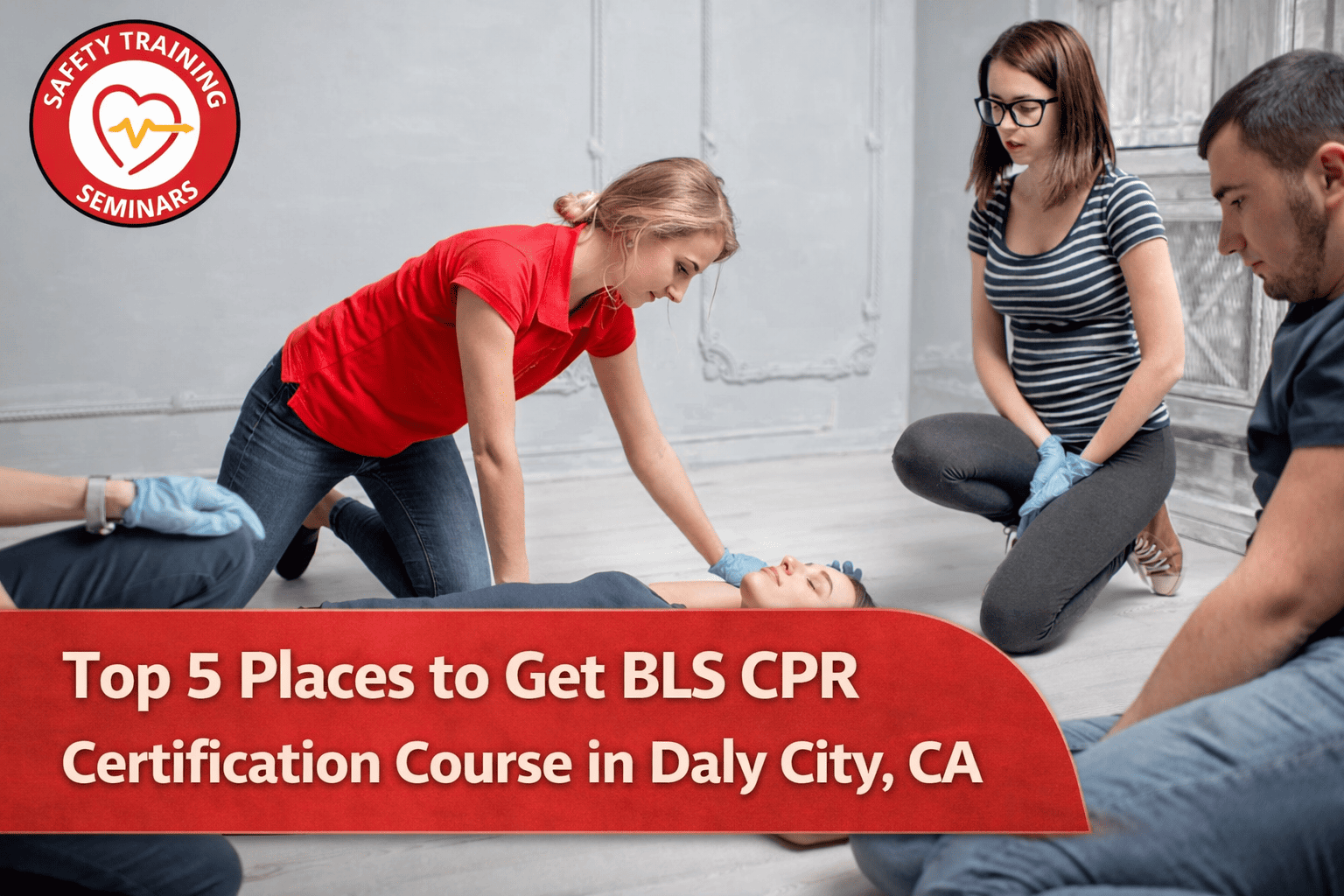 Top 5 Places to Find BLS CPR Certification in Daly City