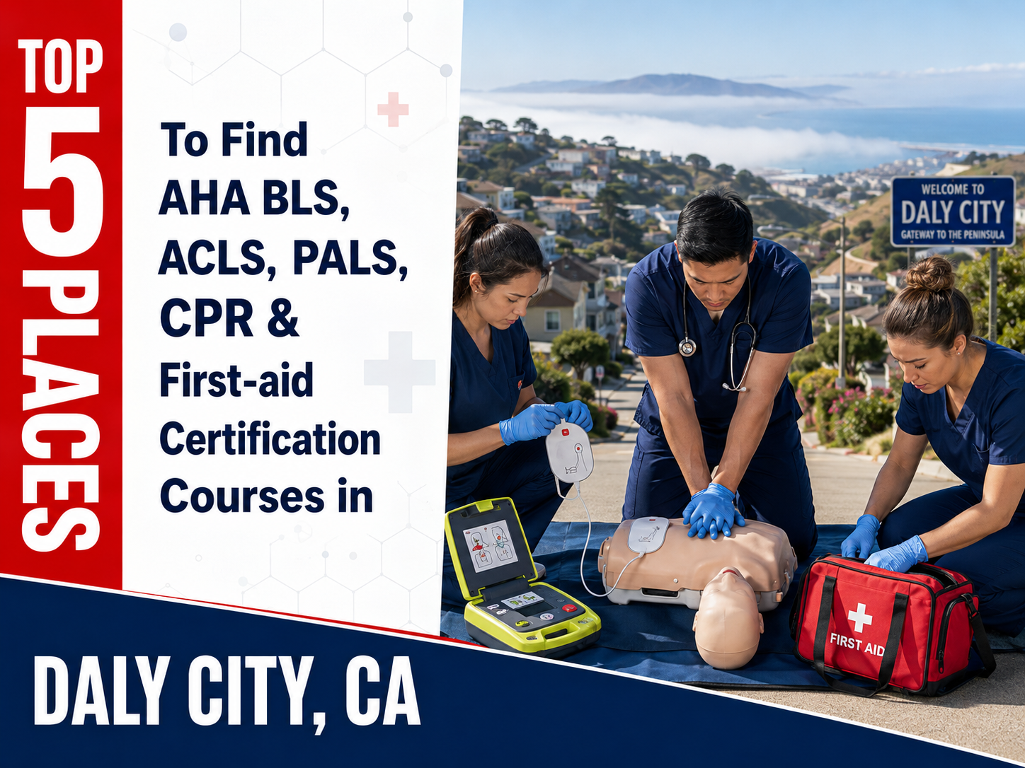 Top 5 Places To Find American Heart Association BLS, ACLS, PALS, CPR, and First-aid Certification Courses in Daly City, CA