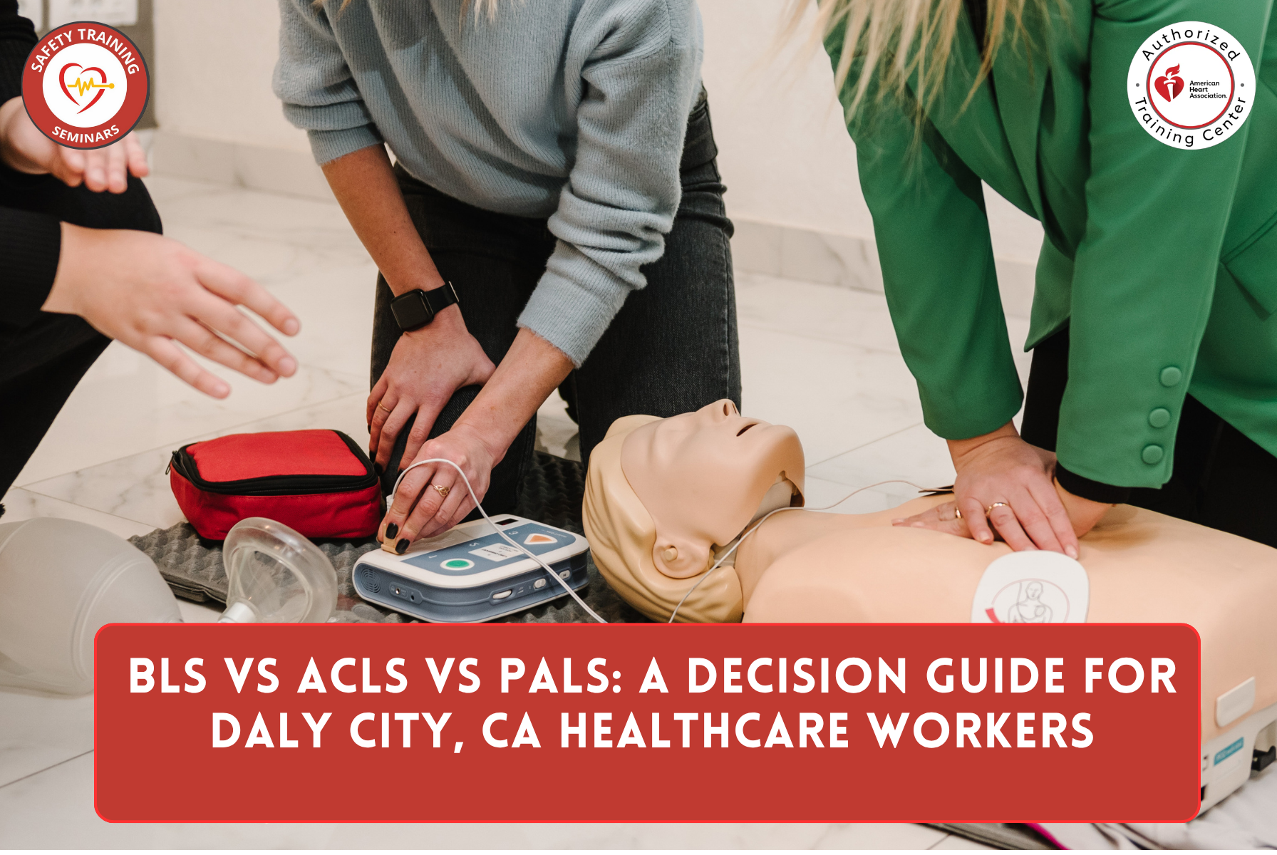 BLS vs ACLS vs PALS: A Decision Guide for Daly City, CA Healthcare Workers